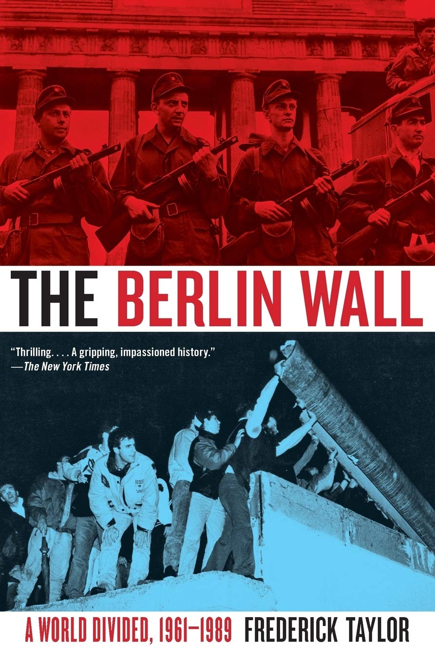 Review: “The Berlin Wall” by Frederick Taylor – The Great Adventure